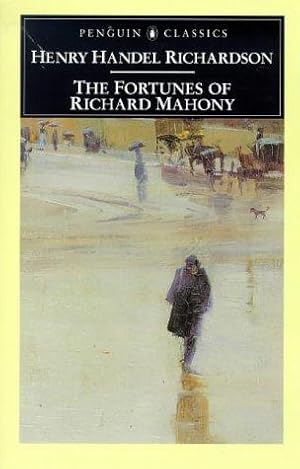 Seller image for The Fortunes of Richard Mahony: Australia Felix; the Way Home; Ultima Thule (Penguin Classics S.) for sale by WeBuyBooks 2