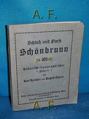Bild des Verkufers fr Schlo und Park Schnbrunn in Wien : Histisch-topographischer Fhrer. zum Verkauf von Antiquarische Fundgrube e.U.