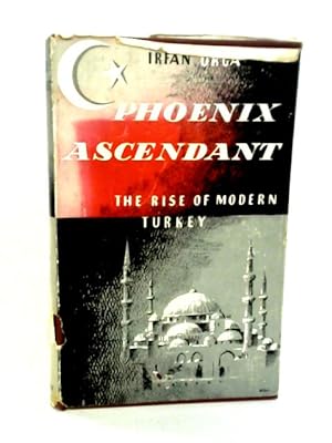 Bild des Verkufers fr Phoenix Ascendant: The Rise Of Modern Turkey zum Verkauf von World of Rare Books