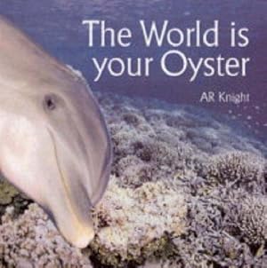 Bild des Verkufers fr The World is Your Oyster zum Verkauf von WeBuyBooks