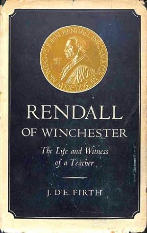 Image du vendeur pour Rendall of Winchester: The life and witness of a teacher mis en vente par WeBuyBooks