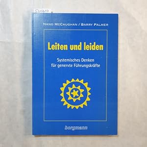 Bild des Verkufers fr Leiten und leiden : systematisches Denken fr genervte Fhrungskrfte zum Verkauf von Gebrauchtbcherlogistik  H.J. Lauterbach