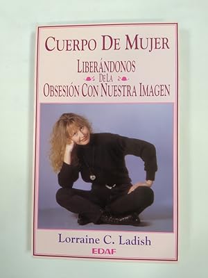 Seller image for CUERPO DE MUJER. LIBERNDONOS DE LA OBSESIN CON NUESTRA IMAGEN. for sale by TraperaDeKlaus