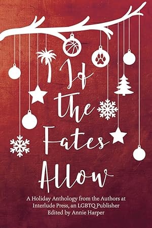 Seller image for If the Fates Allow: A Holiday Anthology from the Authors at interlude Press, an LGBTQ Publisher for sale by Redux Books