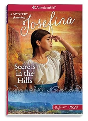 Imagen del vendedor de Secrets in the Hills: A Josefina Mystery (American Girl Beforever Mysteries) a la venta por -OnTimeBooks-