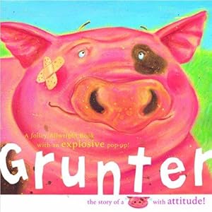 Bild des Verkufers fr Grunter: The Story of a Pig with Attitude zum Verkauf von WeBuyBooks