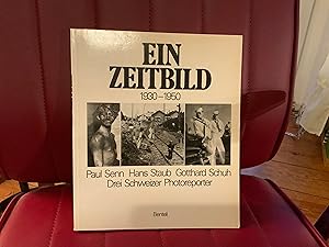 Ein Zeitbild 1930-1950. Paul Senn / Hans Staub / Gotthard Schuh. - Drei Schweizer Photoreporter.