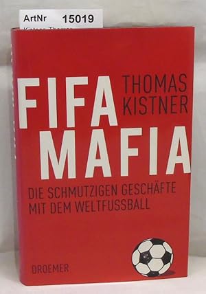 Fifa Mafia. Die schmutzigen Geschäfte mit dem Weltfussball.