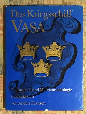 Das Kriegsschiff Vasa : Tieftauchen u. Meeresarchäologie in Stockholm. Anders Franzén. [Übers.: R...