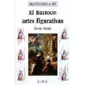 Imagen del vendedor de EL BARROCO: ARTES FIGURATIVAS (ARTE - BIBLIOTECA BSICA DE ARTE - SERIE «GENERAL») [TAPA BLANDA] RAMALLO, GERMN a la venta por Gertrudis Gimnez Lpez