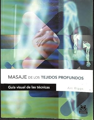 Seller image for MASAJE DE LOS TEJIDOS PROFUNDOS - GUA VISUAL DE LAS TCNICAS. for sale by Librera Smile Books