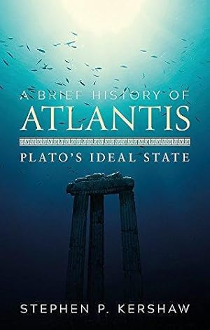 Imagen del vendedor de A Brief History of Atlantis: Plato's Ideal State (Brief Histories) a la venta por WeBuyBooks