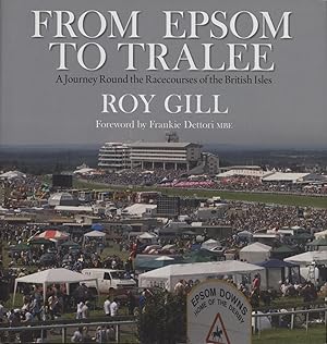 Image du vendeur pour FROM EPSOM TO TRALEE - A JOURNEY ROUND THE RACECOURSES OF THE BRITISH ISLES mis en vente par Sportspages