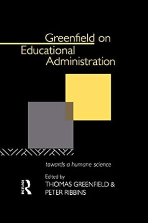 Bild des Verkufers fr Greenfield on Educational Administration: Towards a Humane Craft zum Verkauf von WeBuyBooks