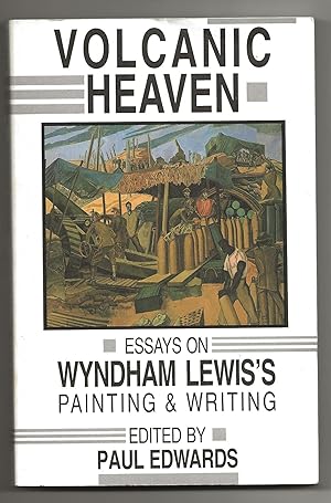Seller image for Volcanic Heaven: Essays on Wyndham Lewis's Painting & Writing for sale by Frances Wetherell