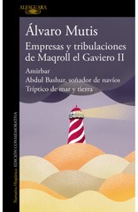 Empresas y tribulaciones de Maqroll el Gaviero. II, Amirbar ; Abdul Bashur, soñador de navíos ; T...