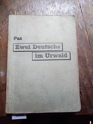 Zwei Deutsche im Urwald Ein Buch ungebrochener Lebenskraft