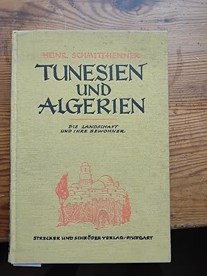 Tunesien und Algerien Die Landschaft und ihre Bewohner.