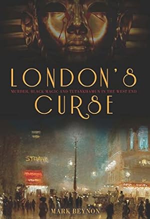 Image du vendeur pour London's Curse: Murder, Black Magic and Tutankhamun in the 1920s West End mis en vente par -OnTimeBooks-