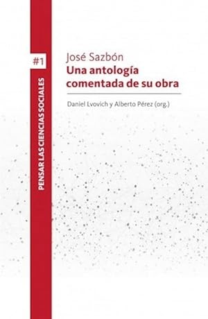 Seller image for Jos Sazbn : una antologa comentada de su obra / Daniel Lvovich y Alberto Prez (organizadores). for sale by Iberoamericana, Librera