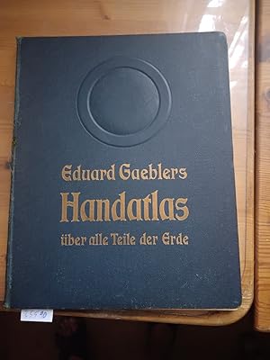 Eduard Gaeblers Hand-Atlas über alle Teile der Erde. Mit besonderer Berücksichtigung des gesamten...
