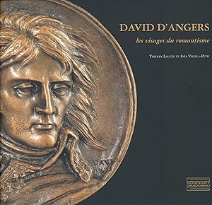 Image du vendeur pour David d'Angers : les visages du romantisme : [exposition, Paris, Bibliothque nationale de France, Dpartement des monnaies, mdailles et antiques, 22 novembre 2011-25 mars 2012] mis en vente par Papier Mouvant