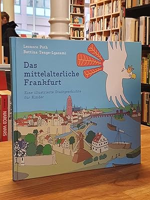 Das mittelalterliche Frankfurt - Eine illustrierte Stadtgeschichte für Kinder,