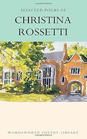 Imagen del vendedor de Selected Poems of Christina Rossetti (Wordsworth Poetry Library) a la venta por WeBuyBooks