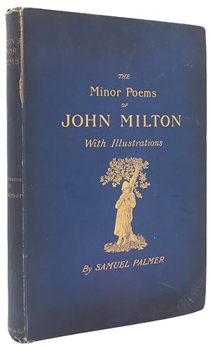 The Shorter Poems of John Milton. With twelve illustrations by Samuel Palmer, painter & etcher.