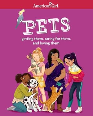 Imagen del vendedor de Pets : Getting Them, Caring for Them, and Loving Them a la venta por GreatBookPrices