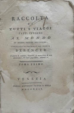 Raccolta di tutti i VIAGGI fatti intorno al MONDO da diverse Nazioni dell?Europa. Compilata in fr...