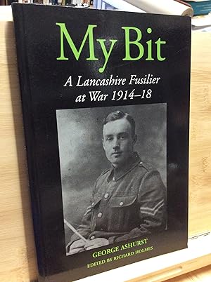 Imagen del vendedor de My Bit: A Lancashire Fusilier at War 1914-18 a la venta por Zulu Books