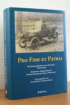 Pro Fide et Patria. Die Kriegstagebücher von Ludwig Berg 1914/18 - Katholischer Feldgeistlicher i...