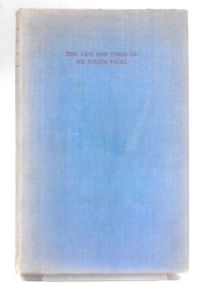 Image du vendeur pour The Life and Times of Sir Julius Vogel mis en vente par World of Rare Books