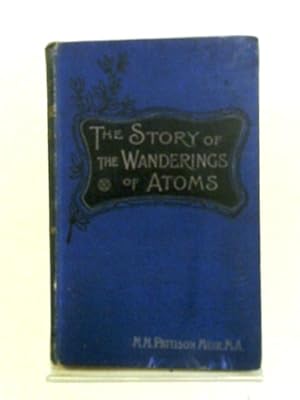 Seller image for The Story of the Wanderings of Atoms for sale by World of Rare Books