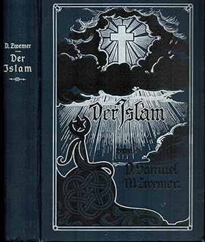 Der Islam. Eine Herausforderung an den Glauben. Studien über die mohammedanische Religion und die...