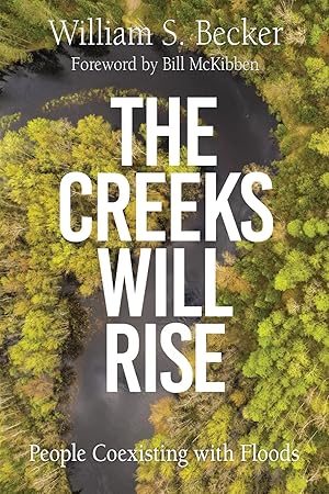 Image du vendeur pour The Creeks Will Rise: People Coexisting with Floods mis en vente par Redux Books