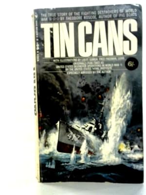 Bild des Verkufers fr Tin Cans: The True Story of the Fighting Destroyers of World War II zum Verkauf von World of Rare Books