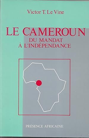 Le Cameroun, du mandat à l'indépendance