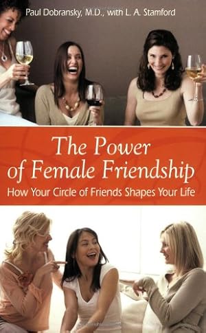 Seller image for The Power of Female Friendship: How Your Circle of Friends Shapes Your Life for sale by ZBK Books