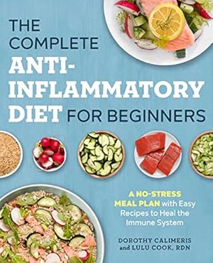 Seller image for The Complete Anti-Inflammatory Diet for Beginners: A No-Stress Meal Plan with Easy Recipes to Heal the Immune System for sale by -OnTimeBooks-