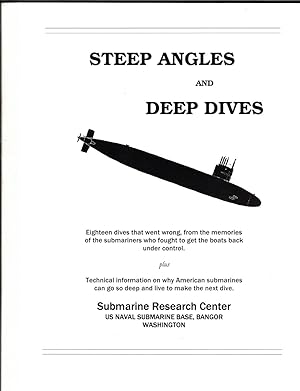 Seller image for Steep Angles and Deep Dives: Eighteen Dives that Went Wrong, from the Memories of the Submariners Who Fought To Get The Boats Back Under Control. Plus Technical Information On Why American Submarines Can Go So Deep and Live To Make the Next Dive for sale by Wickham Books South