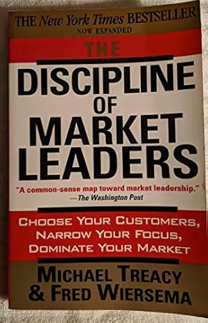 Immagine del venditore per The Discipline of Market Leaders: Choose Your Customers, Narrow Your Focus, Dominate Your Market venduto da ICTBooks