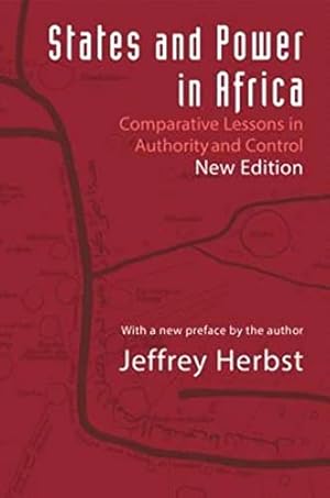 Immagine del venditore per States and Power in Africa: Comparative Lessons in Authority and Control - Second Edition (Princeton Studies in International History and Politics, 149) venduto da ZBK Books