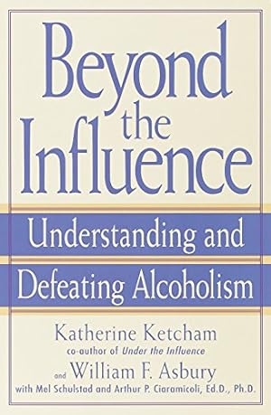 Imagen del vendedor de Beyond the Influence: Understanding and Defeating Alcoholism a la venta por ICTBooks