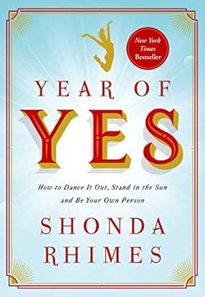 Immagine del venditore per Year of Yes: How to Dance It Out, Stand In the Sun and Be Your Own Person venduto da ICTBooks