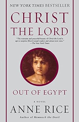 Image du vendeur pour Christ the Lord: Out of Egypt: A Novel mis en vente par ICTBooks