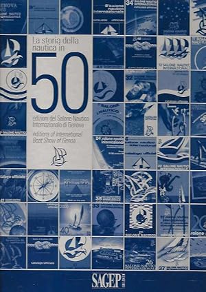 Immagine del venditore per La storia nautica in 50 edizioni del Salone Nautico Internazionale di Genova. (Testo Italiano - Inglese). venduto da DARIS SAS