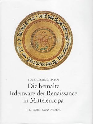 Die bemalte Irdenware der Renaissance in Mitteleuropa Ausstrahlungen und Verbindungen der Produkt...