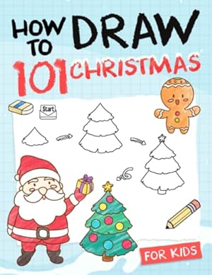 Seller image for How To Draw Christmas For Kids: Simple And Easy Drawing Book With Santa Claus, Snowman, Reindeer, Elf, Angel, Bell, Bauble, Gifs And Everything Else That Is Related To Christmas for sale by ZBK Books